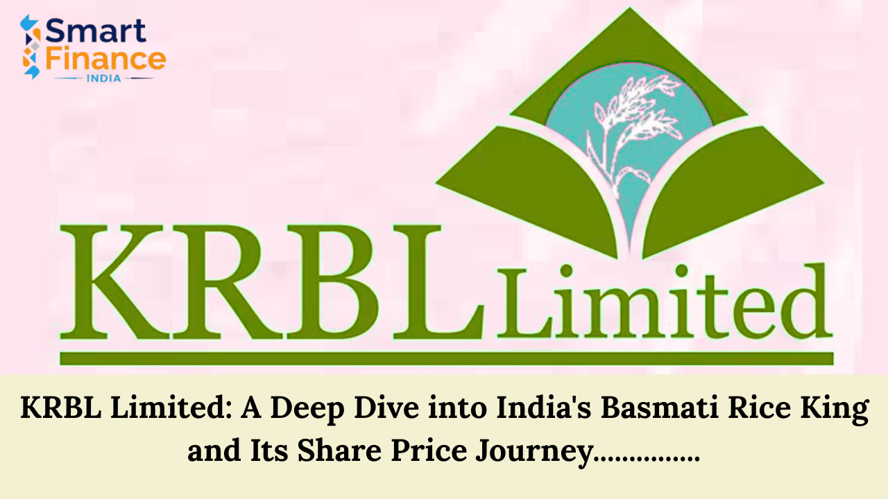 KRBL Limited A Deep Dive into India's Basmati Rice King and Its Share Price Journey