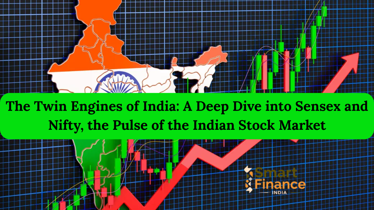 The Twin Engines of India A Deep Dive into Sensex and Nifty, the Pulse of the Indian Stock Market